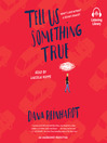Cover image for Tell Us Something True